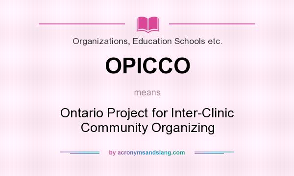 What does OPICCO mean? It stands for Ontario Project for Inter-Clinic Community Organizing