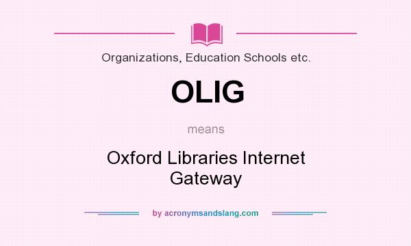 What does OLIG mean? It stands for Oxford Libraries Internet Gateway