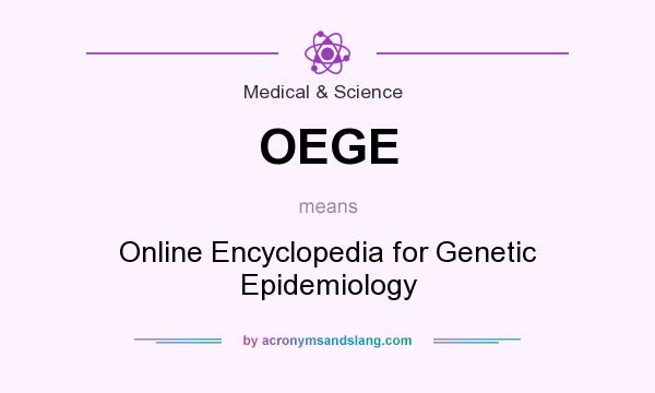 What does OEGE mean? It stands for Online Encyclopedia for Genetic Epidemiology