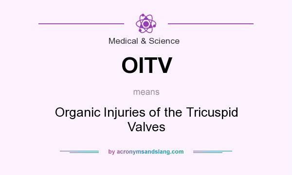 What does OITV mean? It stands for Organic Injuries of the Tricuspid Valves