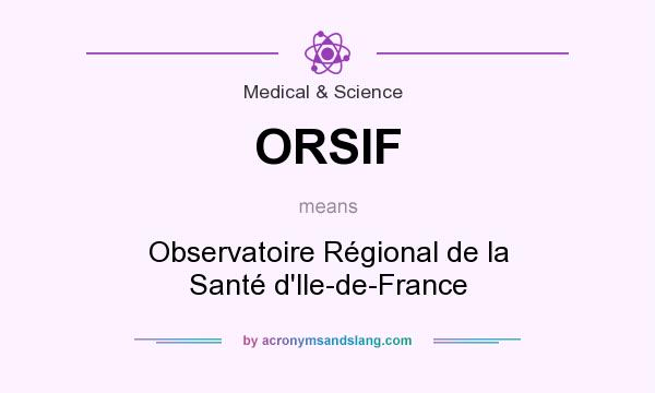 What does ORSIF mean? It stands for Observatoire Régional de la Santé d`lle-de-France