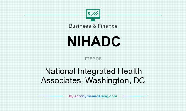 What does NIHADC mean? It stands for National Integrated Health Associates, Washington, DC