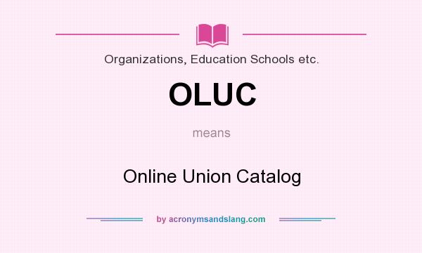 What does OLUC mean? It stands for Online Union Catalog