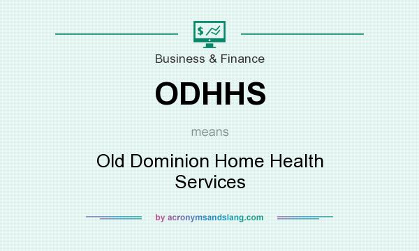 What does ODHHS mean? It stands for Old Dominion Home Health Services
