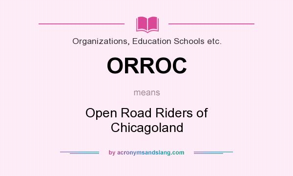 What does ORROC mean? It stands for Open Road Riders of Chicagoland