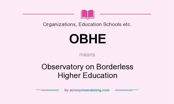 What does OBHE mean? It stands for Observatory on Borderless Higher Education