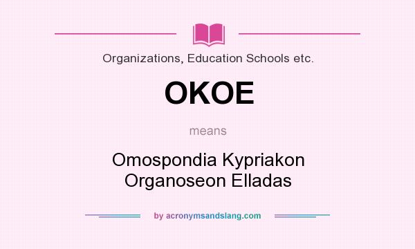 What does OKOE mean? It stands for Omospondia Kypriakon Organoseon Elladas