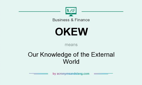 What does OKEW mean? It stands for Our Knowledge of the External World