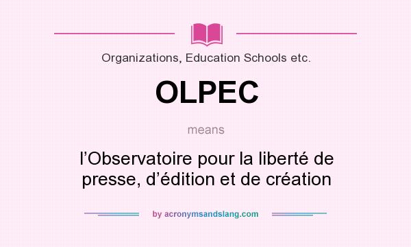 What does OLPEC mean? It stands for l’Observatoire pour la liberté de presse, d’édition et de création