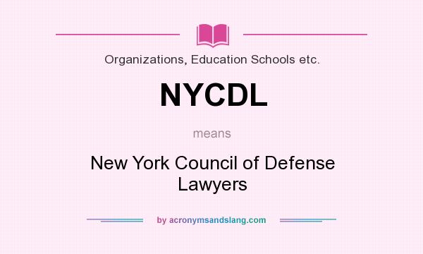 What does NYCDL mean? It stands for New York Council of Defense Lawyers