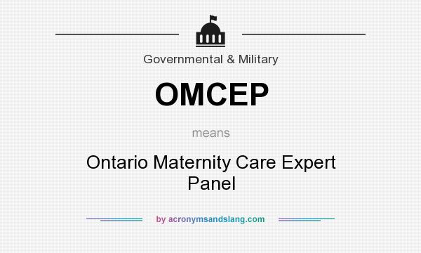 What does OMCEP mean? It stands for Ontario Maternity Care Expert Panel