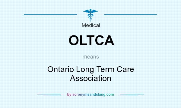 What does OLTCA mean? It stands for Ontario Long Term Care Association