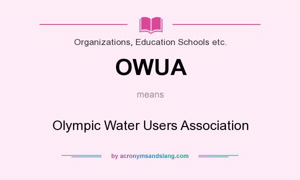 What does OWUA mean? It stands for Olympic Water Users Association