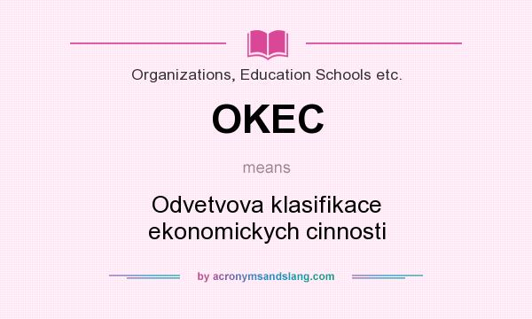 What does OKEC mean? It stands for Odvetvova klasifikace ekonomickych cinnosti