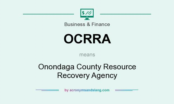 What does OCRRA mean? It stands for Onondaga County Resource Recovery Agency