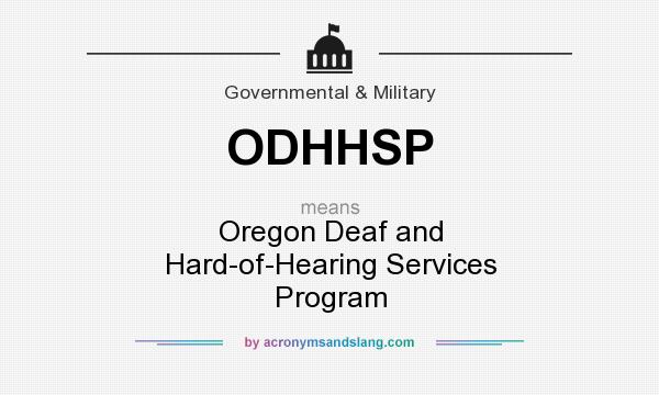 What does ODHHSP mean? It stands for Oregon Deaf and Hard-of-Hearing Services Program