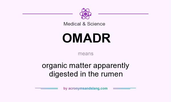 What does OMADR mean? It stands for organic matter apparently digested in the rumen