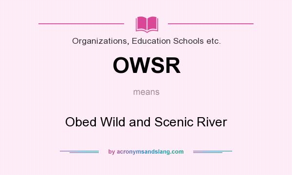 What does OWSR mean? It stands for Obed Wild and Scenic River
