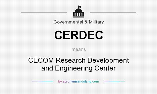 What does CERDEC mean? It stands for CECOM Research Development and Engineering Center