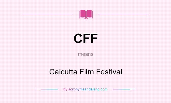 What does CFF mean? It stands for Calcutta Film Festival