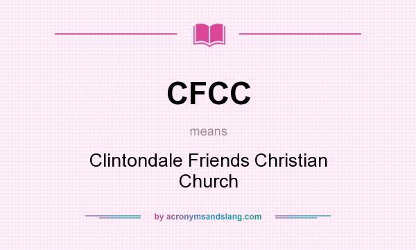 What does CFCC mean? It stands for Clintondale Friends Christian Church