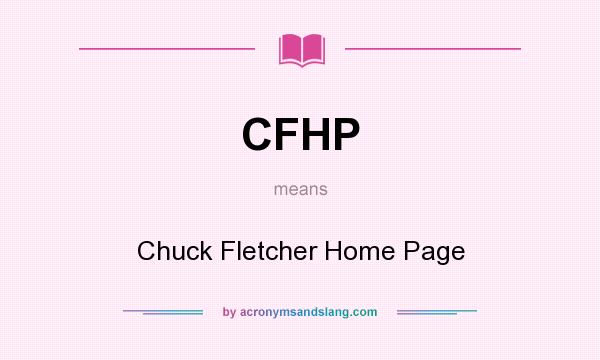 What does CFHP mean? It stands for Chuck Fletcher Home Page