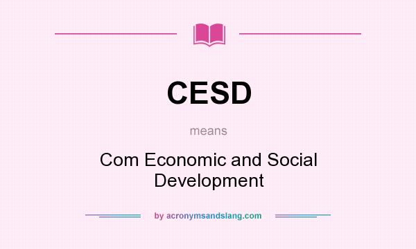 What does CESD mean? It stands for Com Economic and Social Development