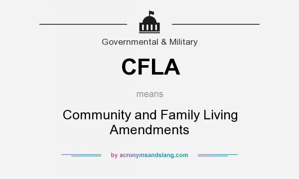 What does CFLA mean? It stands for Community and Family Living Amendments