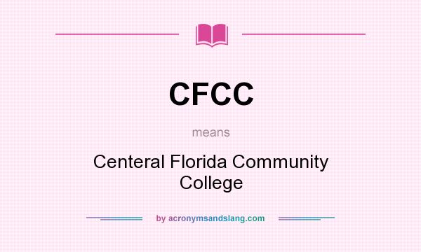 What does CFCC mean? It stands for Centeral Florida Community College