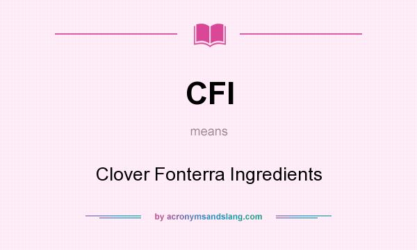 What does CFI mean? It stands for Clover Fonterra Ingredients