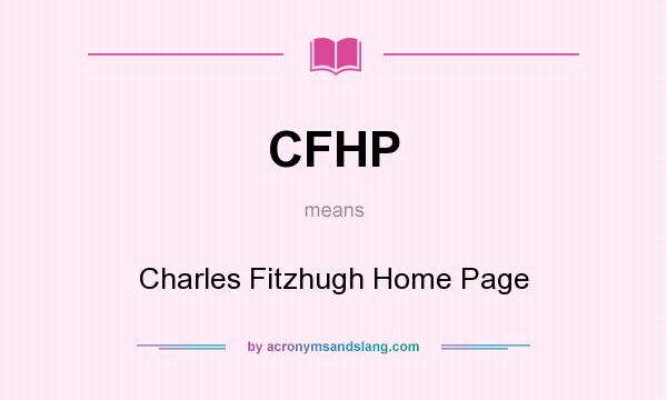 What does CFHP mean? It stands for Charles Fitzhugh Home Page