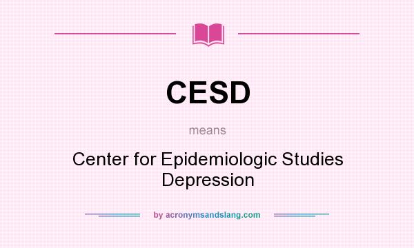 What does CESD mean? It stands for Center for Epidemiologic Studies Depression