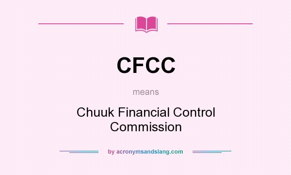 What does CFCC mean? It stands for Chuuk Financial Control Commission