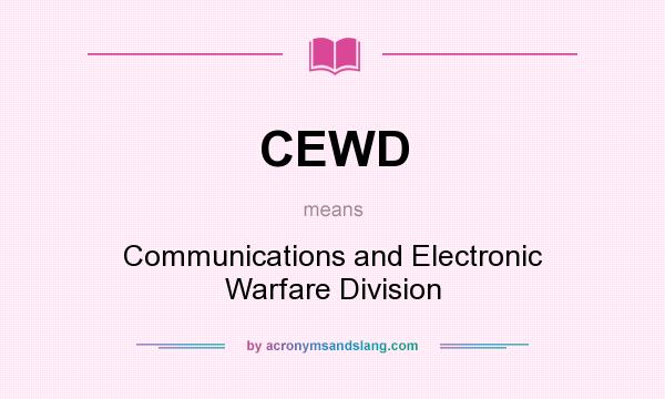 What does CEWD mean? It stands for Communications and Electronic Warfare Division