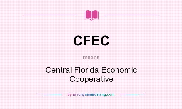 What does CFEC mean? It stands for Central Florida Economic Cooperative