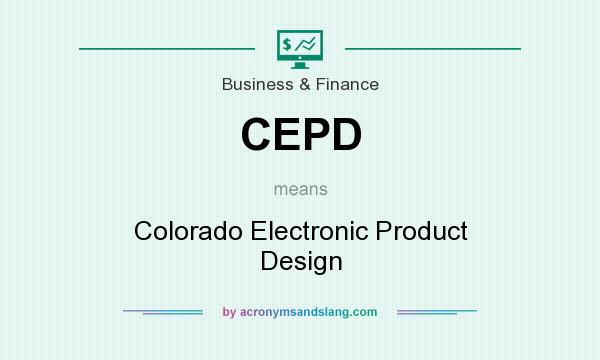What does CEPD mean? It stands for Colorado Electronic Product Design