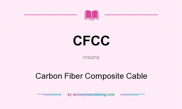What does CFCC mean? It stands for Carbon Fiber Composite Cable