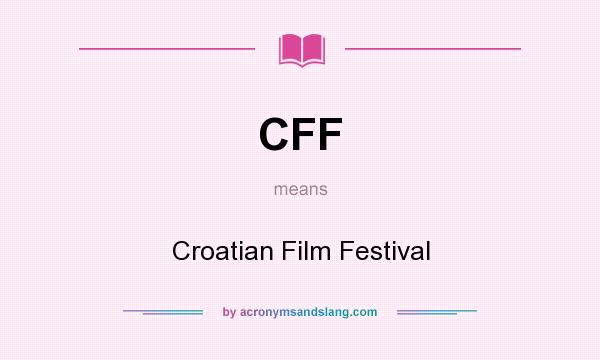 What does CFF mean? It stands for Croatian Film Festival