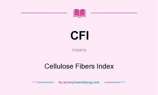 What does CFI mean? It stands for Cellulose Fibers Index
