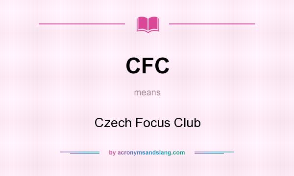 What does CFC mean? It stands for Czech Focus Club