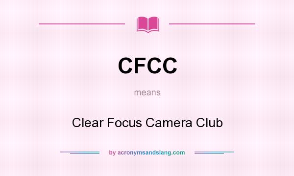 What does CFCC mean? It stands for Clear Focus Camera Club