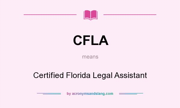 What does CFLA mean? It stands for Certified Florida Legal Assistant
