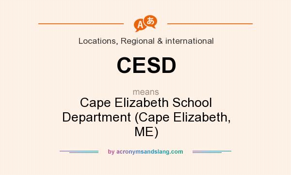 What does CESD mean? It stands for Cape Elizabeth School Department (Cape Elizabeth, ME)