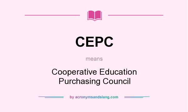What does CEPC mean? It stands for Cooperative Education Purchasing Council