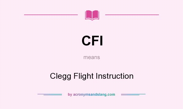 What does CFI mean? It stands for Clegg Flight Instruction