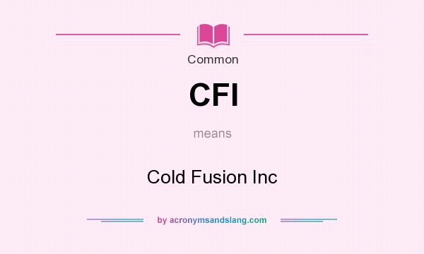 What does CFI mean? It stands for Cold Fusion Inc