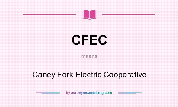 What does CFEC mean? It stands for Caney Fork Electric Cooperative