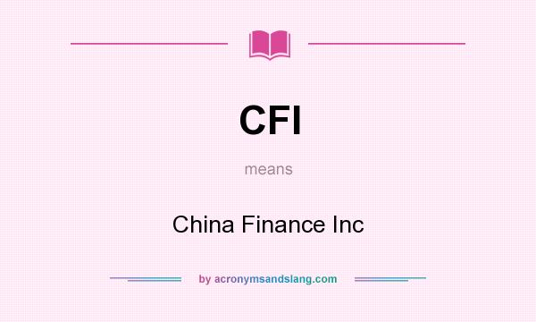 What does CFI mean? It stands for China Finance Inc