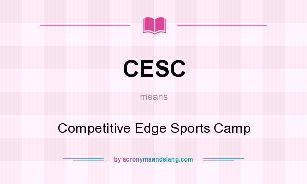 What does CESC mean? It stands for Competitive Edge Sports Camp