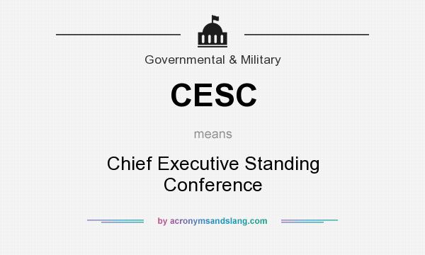 What does CESC mean? It stands for Chief Executive Standing Conference